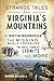 Strange Tales from Virginia's Mountains: The Norton Woodbooger, The Missing Beale Treasure, The Ghost Town of Lignite and More