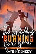 Burning for You: The Wedding