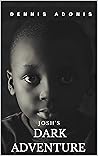 Josh's Dark Adventure