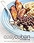 Easy Cuban Cookbook: Taste Cuba with Authentic and Easy Cuban Recipes