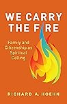 We Carry the Fire...