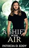 A Shift in the Air by Patricia D. Eddy