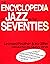 The Encyclopedia of Jazz in the Seventies