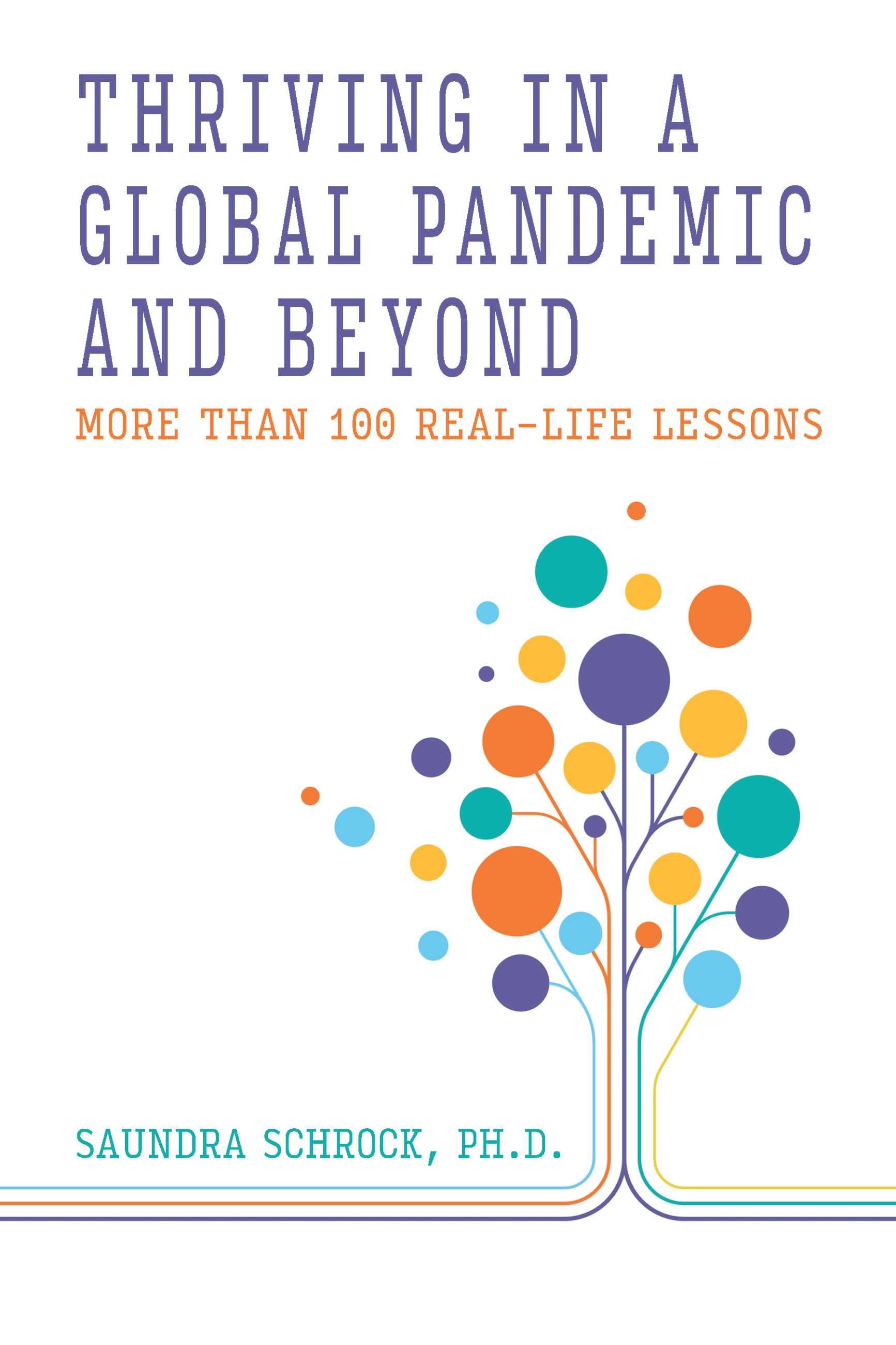 Thriving in a Global Pandemic and Beyond: More than 100 Real-Life Lessons (Kindle Edition)