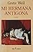 Mi hermana Antígona by Grete Weil