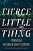 Fierce Little Thing