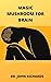 MAGIC MUSHROOM FOR BRAIN: A...