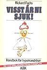 Visst är ni sjuk!  by Richard Fuchs