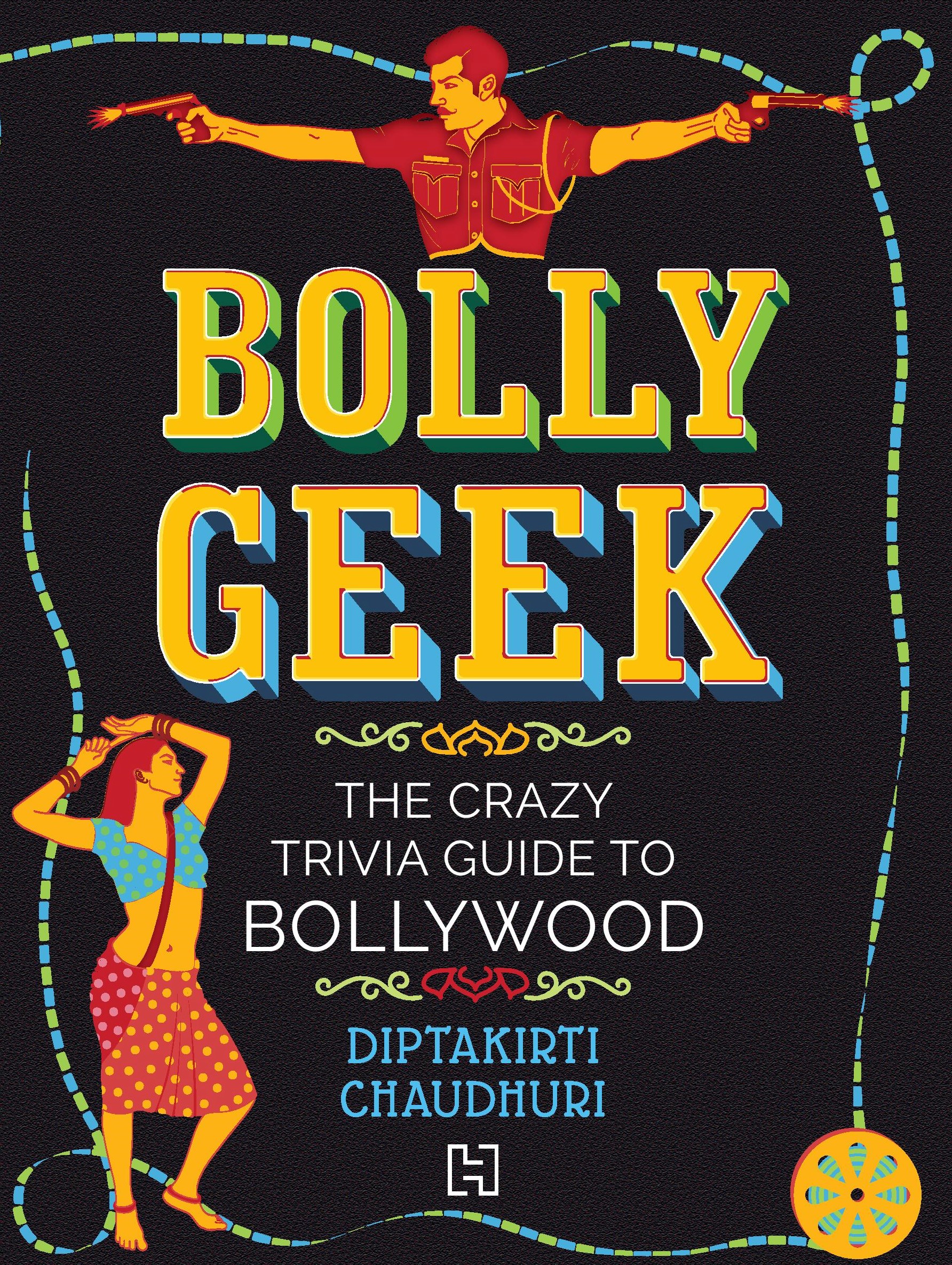 Bollygeek: The Crazy Trivia Guide to Bollywood