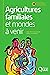 Agricultures familiales et mondes à venir (Agricultures et défis du monde) (French Edition)