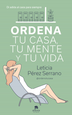 Ordena tu casa, tu mente y tu vida: Di adiós al caos para siempre (ebook)