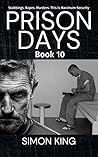 Prison Days Book 10: A True Crime and Prison Biography