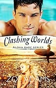 Clashing Worlds (Aloha Babe, #3) 