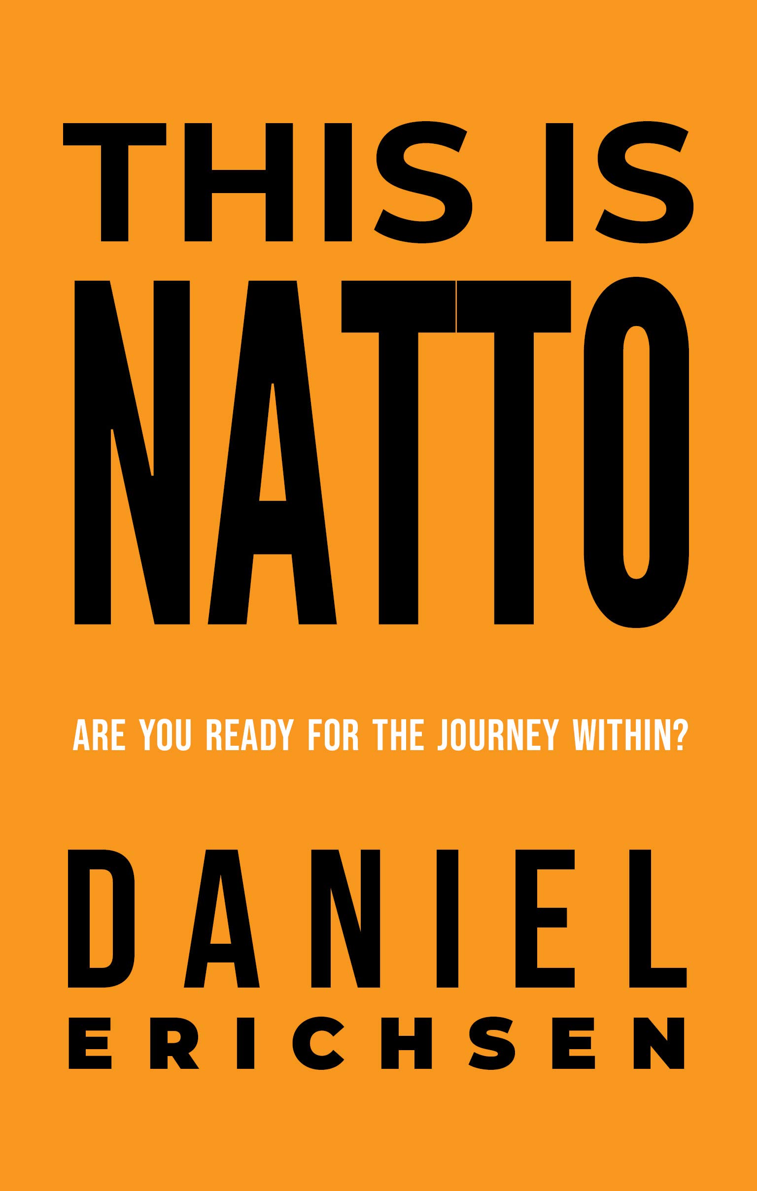 This is Natto: Are you ready for the journey within? (Kindle Edition)