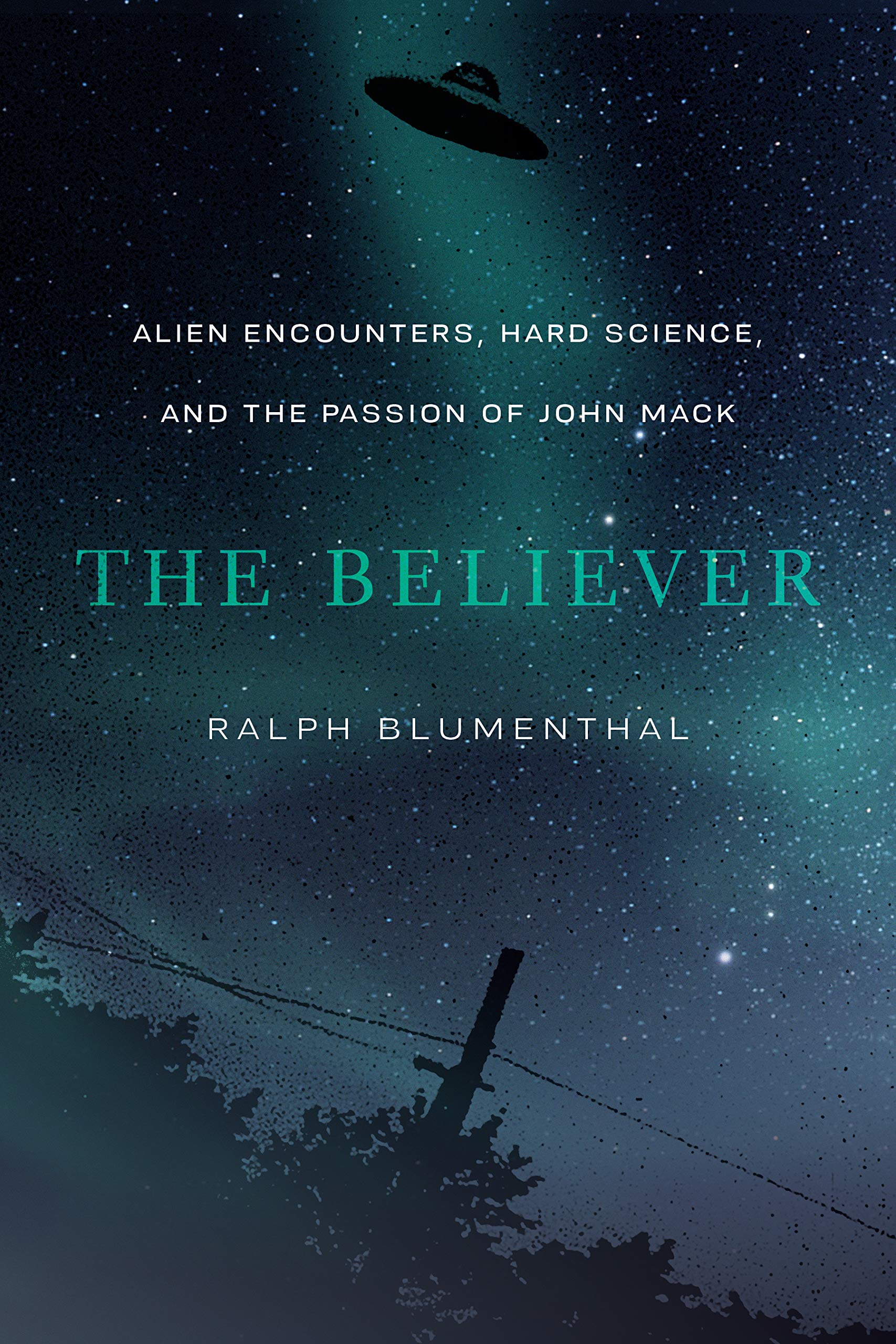 The Believer: Alien Encounters, Hard Science, and the Passion of John Mack (Kindle Edition)