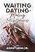 Waiting, Dating, & Mating  by Rondy Long Jr.