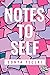 Notes To Self