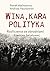 Wina, kara, polityka. Rozliczenia ze zbrodniami II Wojny Świa... by Paweł Machcewicz