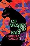 Of Women and Salt by Gabriela  Garcia