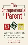 The Entrepreneurial Parent by Chandra Clarke