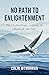 No Path to Enlightenment: T...