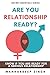 Are You Relationship Ready?: Know If You Are Ready for a Serious Relationship (Dating Essentials Series)