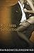 Ruthless Seduction by Rainbowcoloredmind