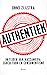 Authentiek - In tijden van massamedia, egocultuur en consumen... by Onno Zijlstra
