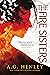 The Fire Sisters (Brilliant Darkness Book 3) by A.G. Henley