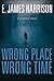 Wrong Place Wrong Time