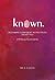 KNOWN: Becoming confident in the truth about you.