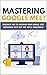 Mastering Google Meet