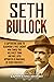 Seth Bullock: A Captivating Guide to Deadwood’s First Sheriff Who Tamed This Wild West Town and Was Later Appointed US Marshal by Theodore Roosevelt