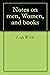 Notes on men, Women, and books