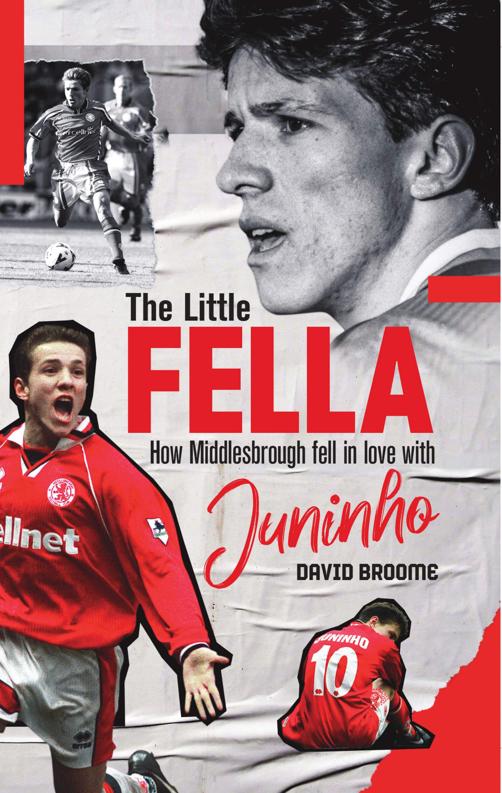 The Little Fella: How Middlesbrough Fell in Love with Juninho (Kindle Edition)