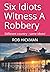 Six Idiots Witness A Robbery by Rob Hickman