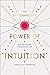 The Life-Changing Power of Intuition: Tune into Yourself, Transform Your Life
