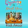 Dying to Meet You by Rich Amooi