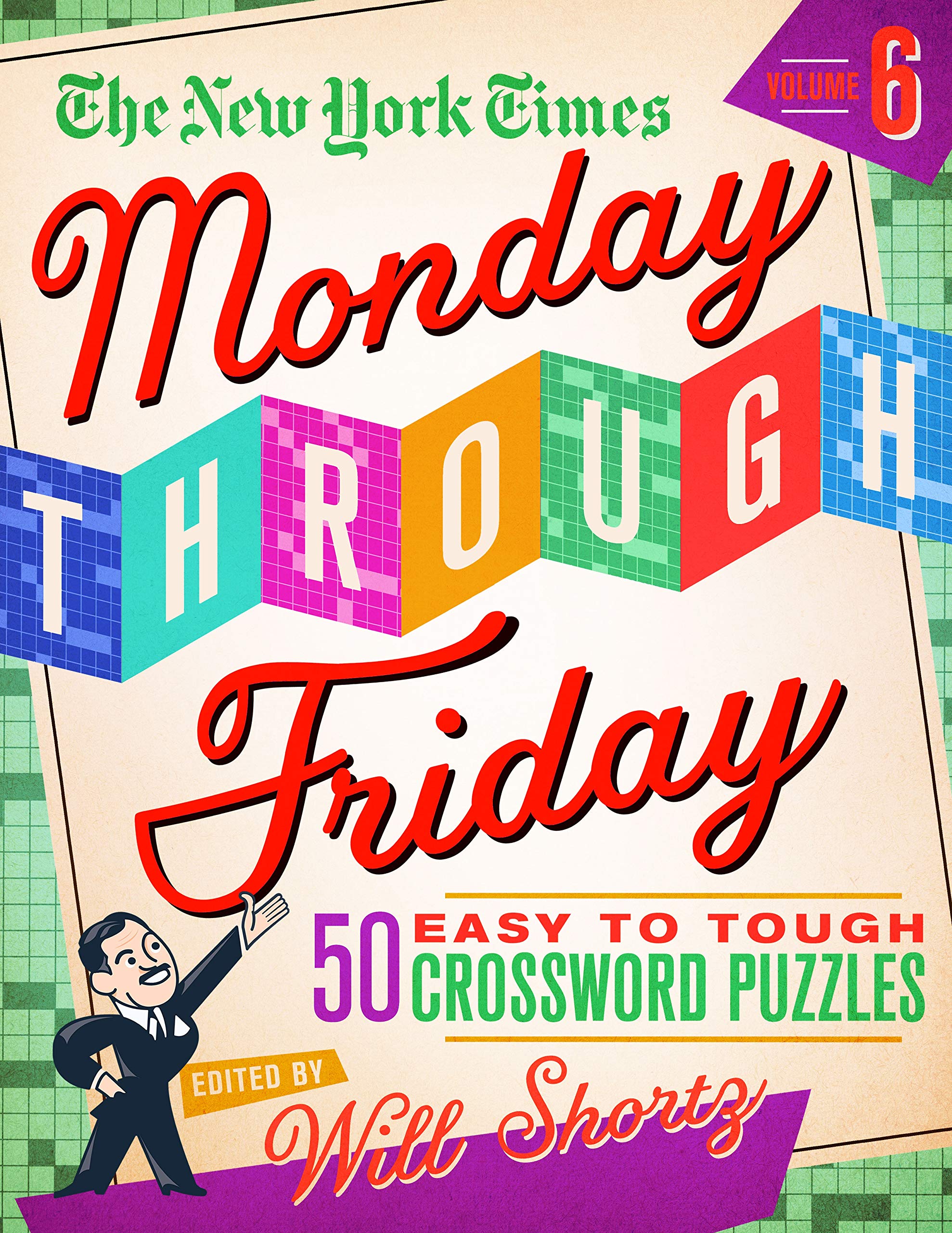 The New York Times Monday Through Friday Easy to Tough Crossword Puzzles Volume 6: 50 Puzzles from the Pages of The New York Times (Spiral-bound)