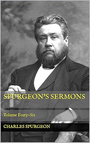 Spurgeon's Sermons: Volume Forty-Six