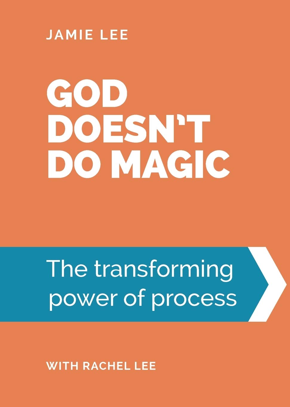 God doesn't do magic: The transforming power of process (Paperback)