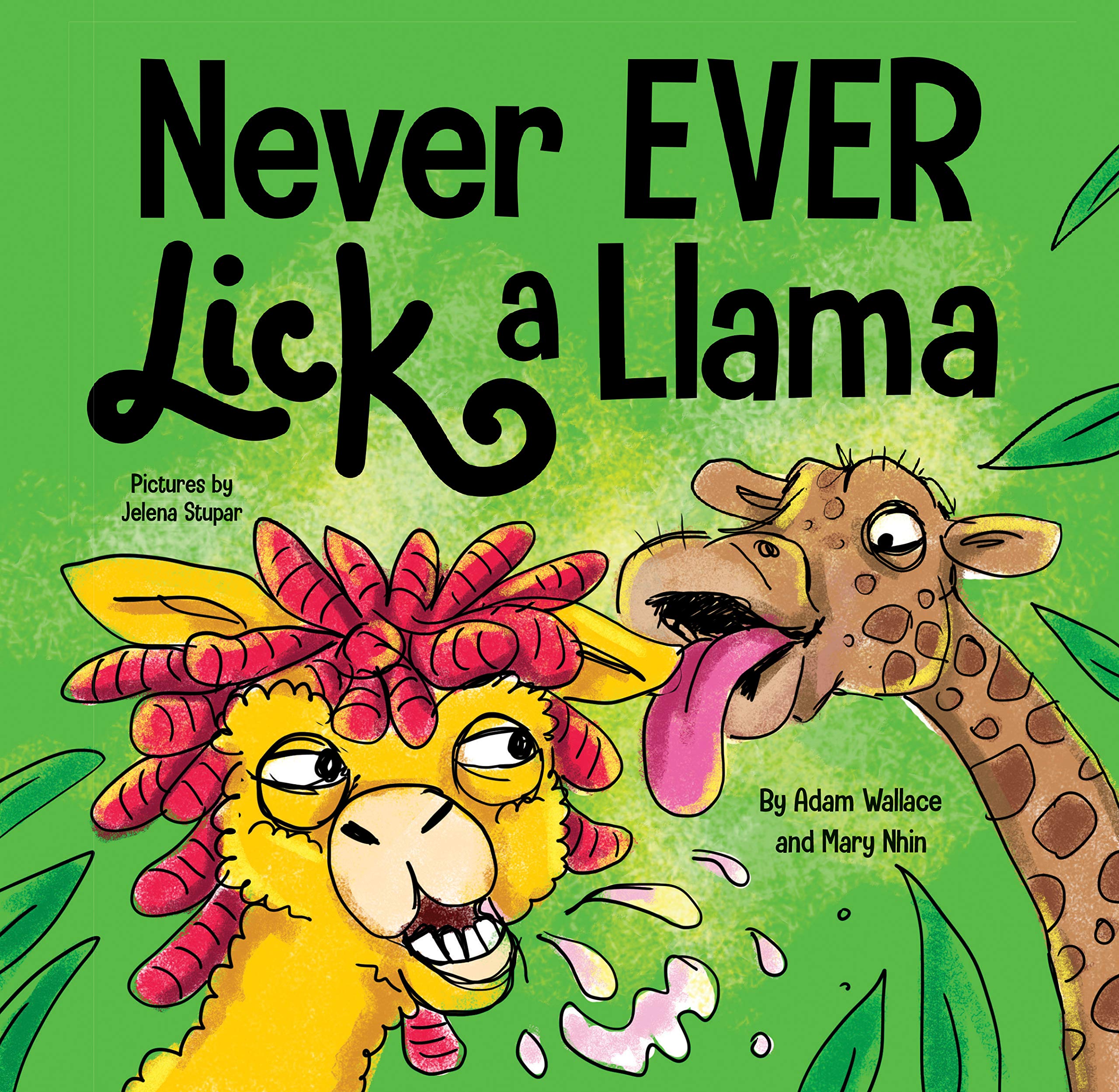 Never EVER Lick a Llama: A Funny, Rhyming Read Aloud Story Kid's Picture Book (Kindle Edition)