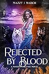 Rejected by Blood by Mazzy J. March