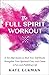 The Full Spirit Workout: A ...