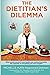 The Dietitian's Dilemma: What would you do if your health was restored by doing the opposite of everything you were taught?