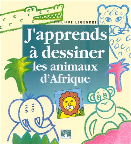 J'apprends a  dessiner les animaux d'Afrique (Hardcover)