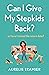 Can I Give My Stepkids Back?