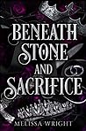 Beneath Stone and Sacrifice by Melissa Wright