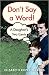 Don't Say a Word: A Daughter's Two Cents