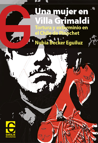 Una mujer en Villa Grimaldi: tortura y exterminio en el Chile de Pinochet